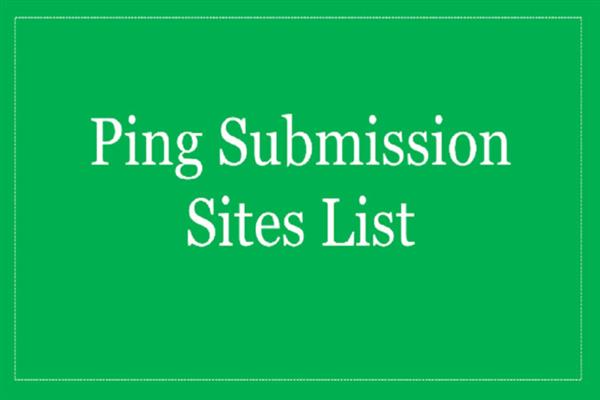 15+ High DA Ping Submission Sites List (2023 Updated)